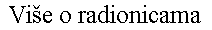 [ Radionice ]